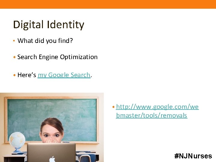 Digital Identity • What did you find? • Search Engine Optimization • Here’s my Digital Identity • What did you find? • Search Engine Optimization • Here’s my