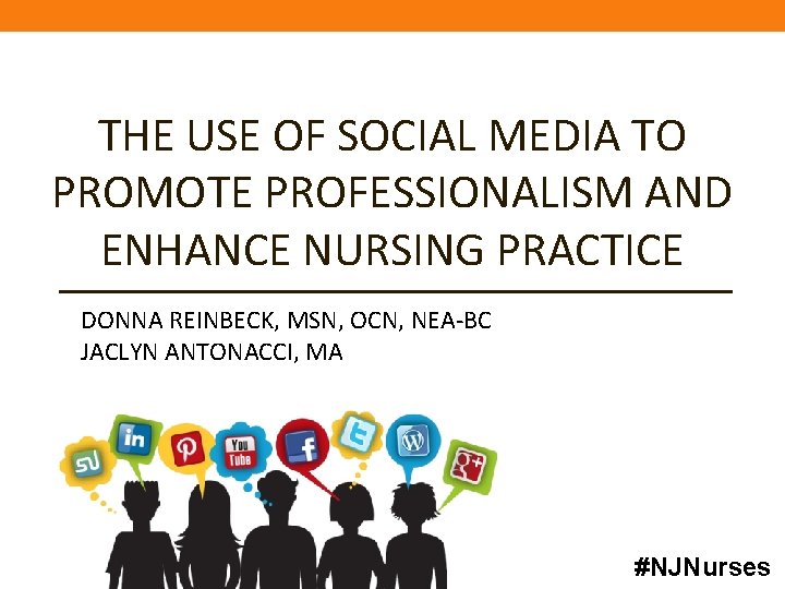 THE USE OF SOCIAL MEDIA TO PROMOTE PROFESSIONALISM AND ENHANCE NURSING PRACTICE DONNA REINBECK,