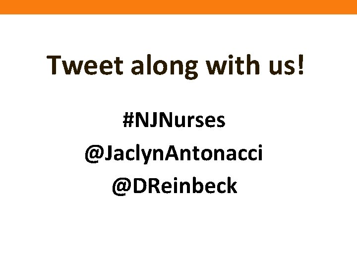 Tweet along with us! #NJNurses @Jaclyn. Antonacci @DReinbeck 