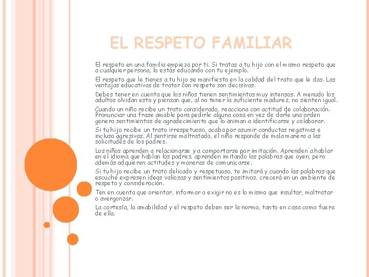 EL RESPETO FAMILIAR El respeto en una familia empieza por ti. Si tratas a