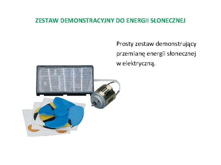 ZESTAW DEMONSTRACYJNY DO ENERGII SŁONECZNEJ Prosty zestaw demonstrujący przemianę energii słonecznej w elektryczną. 