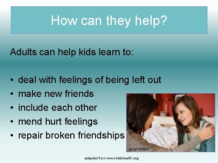 How can they help? Adults can help kids learn to: • • • deal How can they help? Adults can help kids learn to: • • • deal