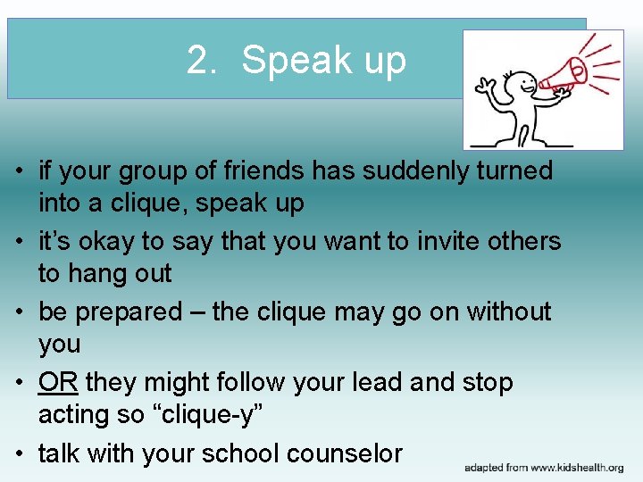 2. Speak up • if your group of friends has suddenly turned into a