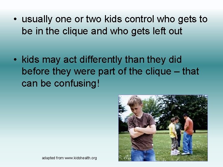  • usually one or two kids control who gets to be in the