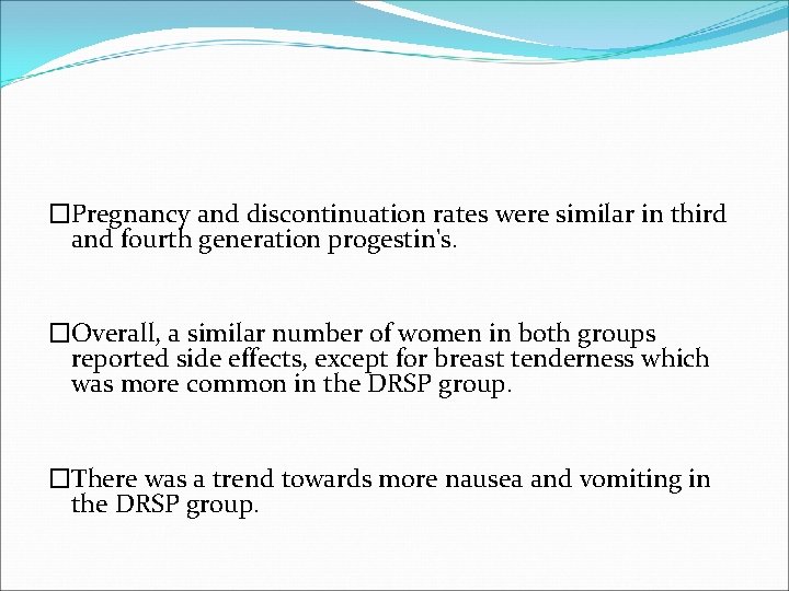 �Pregnancy and discontinuation rates were similar in third and fourth generation progestin's. �Overall, a