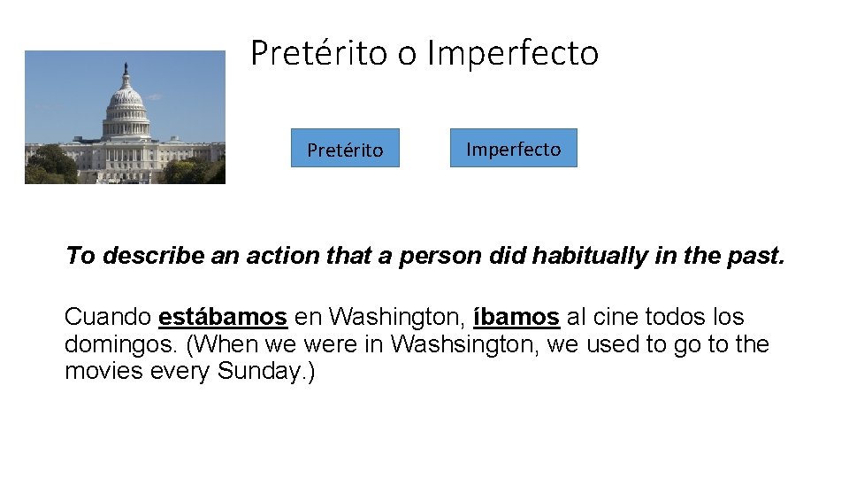 Pretérito o Imperfecto Pretérito Imperfecto To describe an action that a person did habitually Pretérito o Imperfecto Pretérito Imperfecto To describe an action that a person did habitually