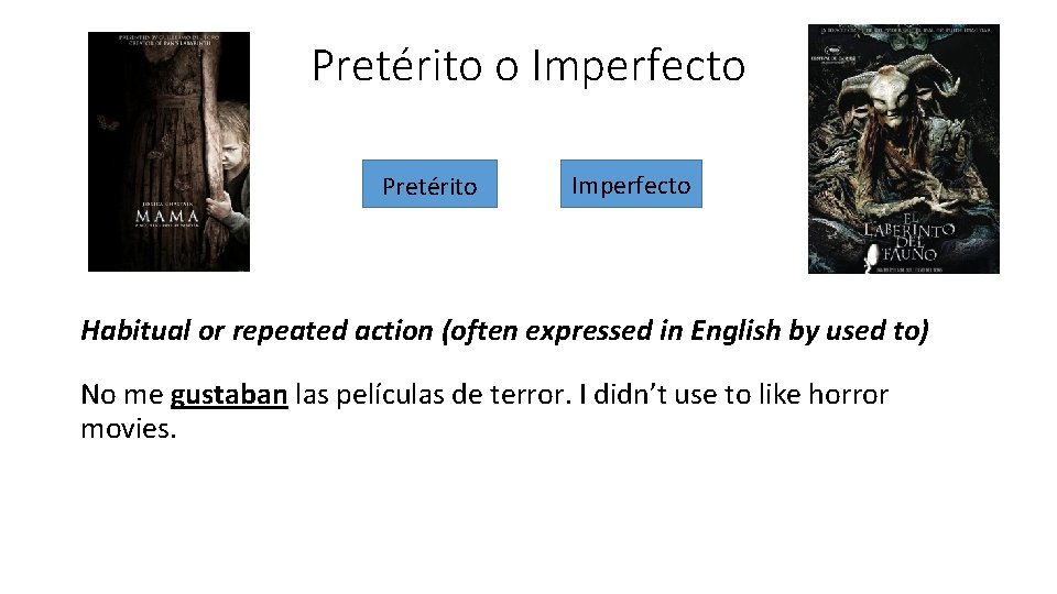 Pretérito o Imperfecto Pretérito Imperfecto Habitual or repeated action (often expressed in English by Pretérito o Imperfecto Pretérito Imperfecto Habitual or repeated action (often expressed in English by