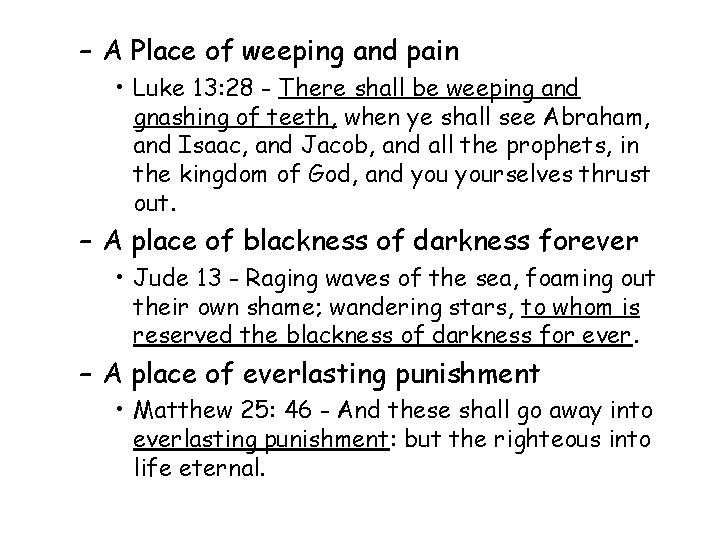 – A Place of weeping and pain • Luke 13: 28 - There shall