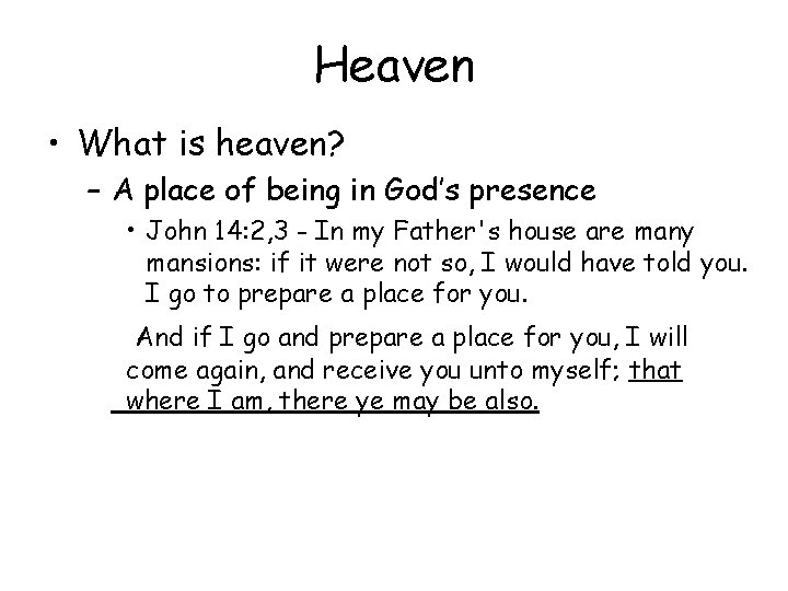 Heaven • What is heaven? – A place of being in God’s presence •