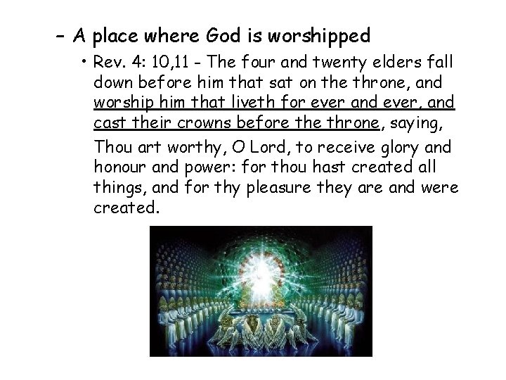 – A place where God is worshipped • Rev. 4: 10, 11 - The