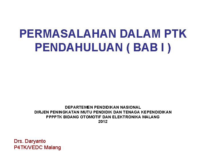 PERMASALAHAN DALAM PTK PENDAHULUAN ( BAB I ) DEPARTEMEN PENDIDIKAN NASIONAL DIRJEN PENINGKATAN MUTU