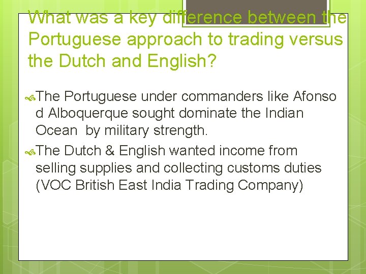 What was a key difference between the Portuguese approach to trading versus the Dutch
