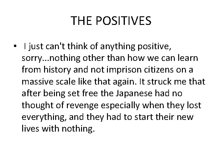 THE POSITIVES • I just can't think of anything positive, sorry. . . nothing