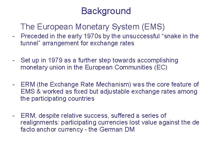 Background The European Monetary System (EMS) - Preceded in the early 1970 s by