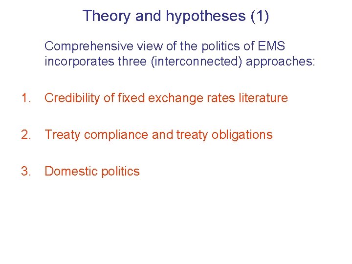 Theory and hypotheses (1) Comprehensive view of the politics of EMS incorporates three (interconnected)