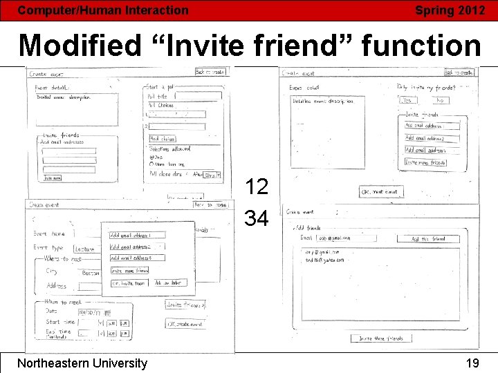 Computer/Human Interaction Spring 2012 Modified “Invite friend” function 12 34 Northeastern University 19 