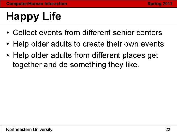 Computer/Human Interaction Spring 2012 Happy Life • Collect events from different senior centers •