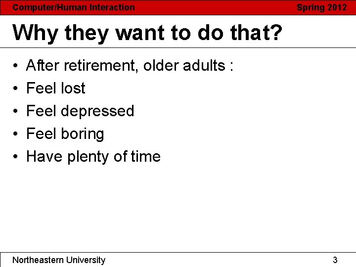 Computer/Human Interaction Spring 2012 Why they want to do that? • • • After