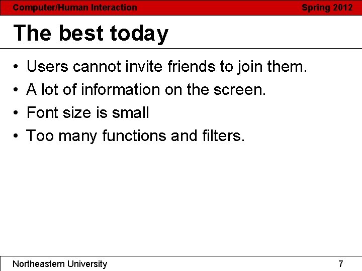 Computer/Human Interaction Spring 2012 The best today • • Users cannot invite friends to