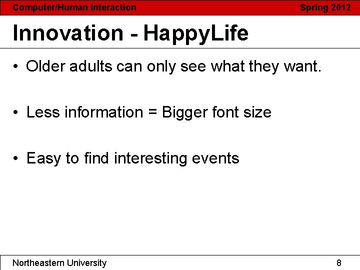 Computer/Human Interaction Spring 2012 Innovation - Happy. Life • Older adults can only see