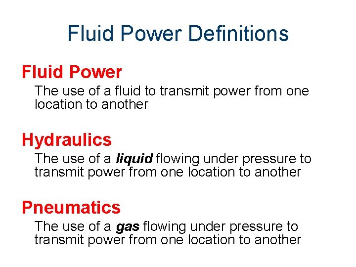 Fluid Power Definitions Fluid Power The use of a fluid to transmit power from
