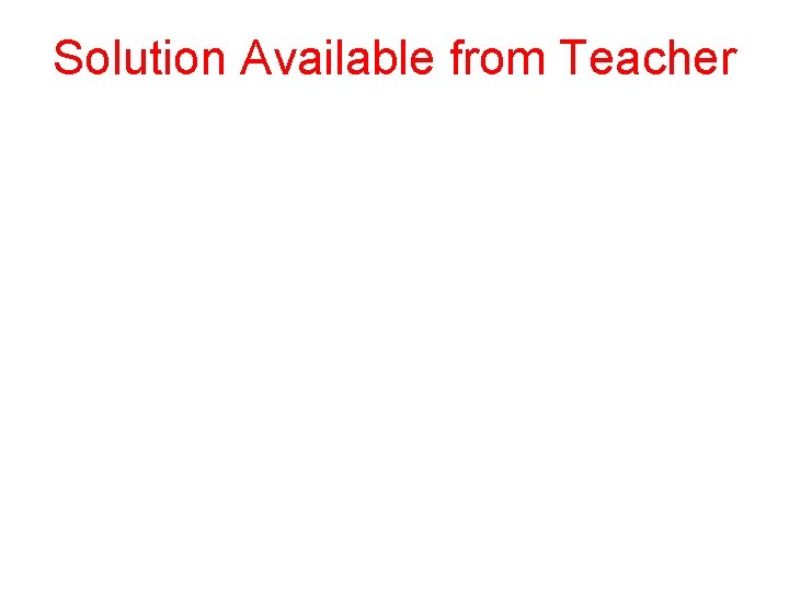 Solution Available from Teacher 
