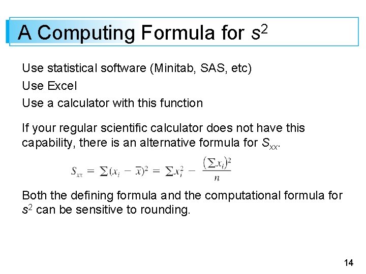 A Computing Formula for s 2 Use statistical software (Minitab, SAS, etc) Use Excel