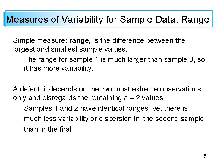 Measures of Variability for Sample Data: Range Simple measure: range, is the difference between