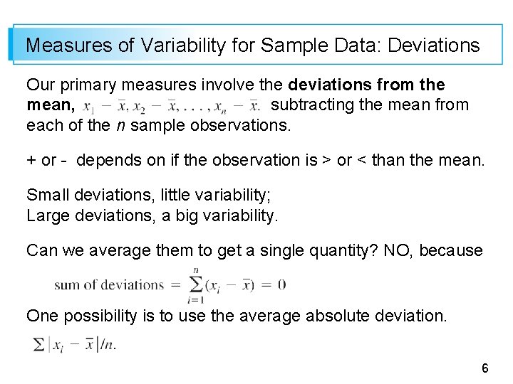 Measures of Variability for Sample Data: Deviations Our primary measures involve the deviations from