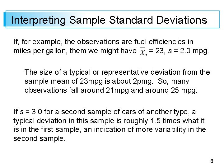 Interpreting Sample Standard Deviations If, for example, the observations are fuel efficiencies in miles