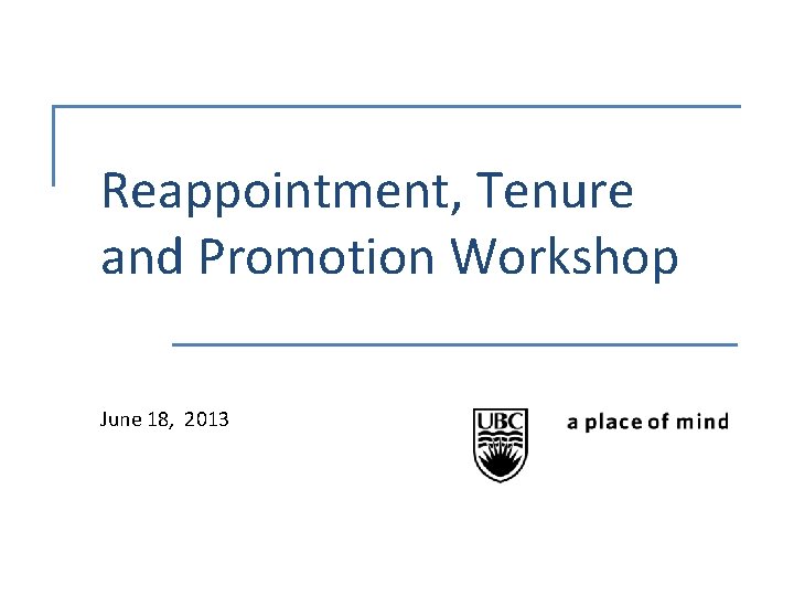 Reappointment, Tenure and Promotion Workshop June 18, 2013 
