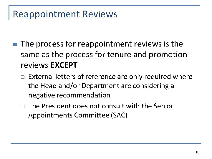 Reappointment Reviews n The process for reappointment reviews is the same as the process