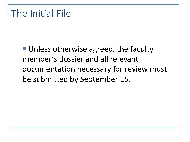 The Initial File § Unless otherwise agreed, the faculty member’s dossier and all relevant