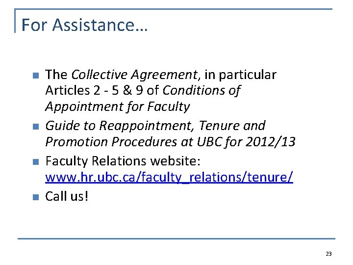 For Assistance… n n The Collective Agreement, in particular Articles 2 - 5 &