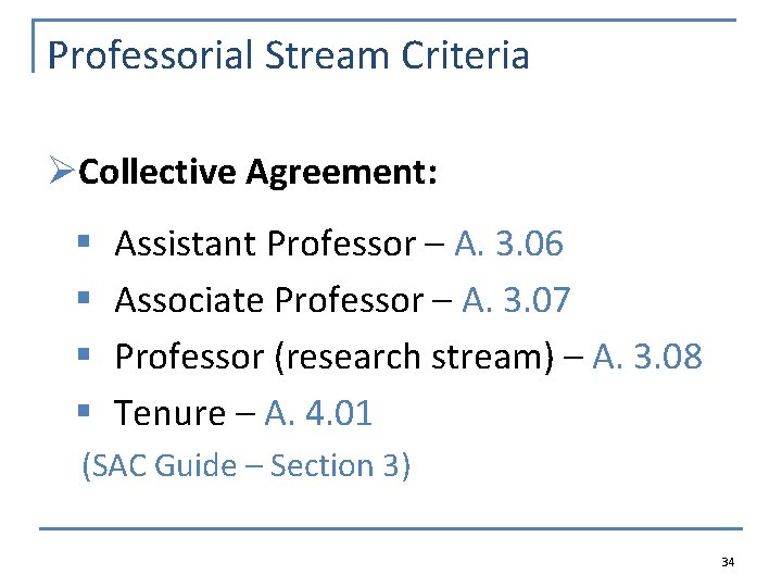 Professorial Stream Criteria ØCollective Agreement: § § Assistant Professor – A. 3. 06 Associate