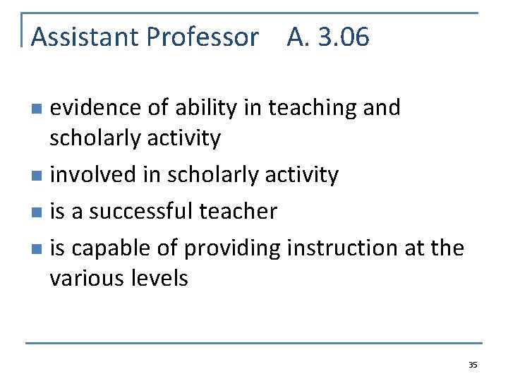 Assistant Professor A. 3. 06 evidence of ability in teaching and scholarly activity n