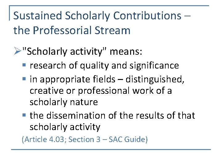 Sustained Scholarly Contributions – the Professorial Stream Ø"Scholarly activity" means: § research of quality