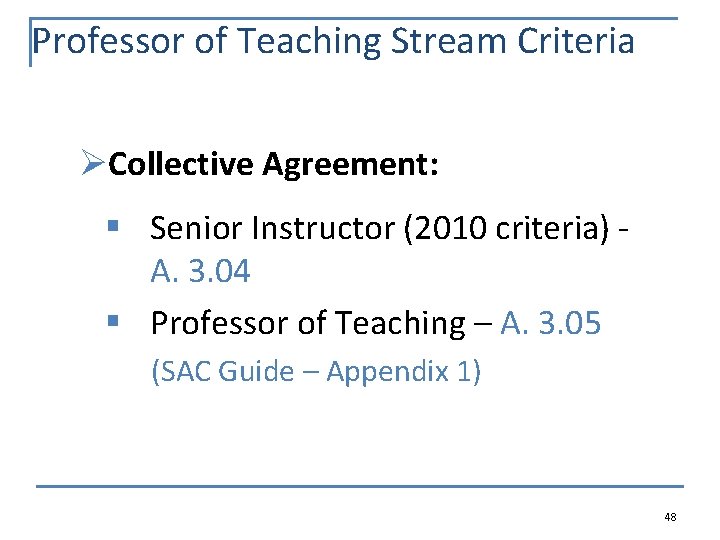 Professor of Teaching Stream Criteria ØCollective Agreement: § Senior Instructor (2010 criteria) A. 3.