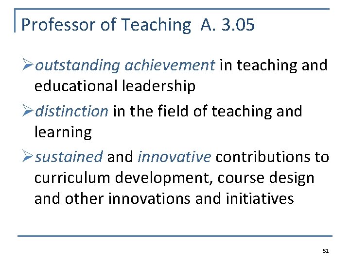 Professor of Teaching A. 3. 05 Øoutstanding achievement in teaching and educational leadership Ødistinction