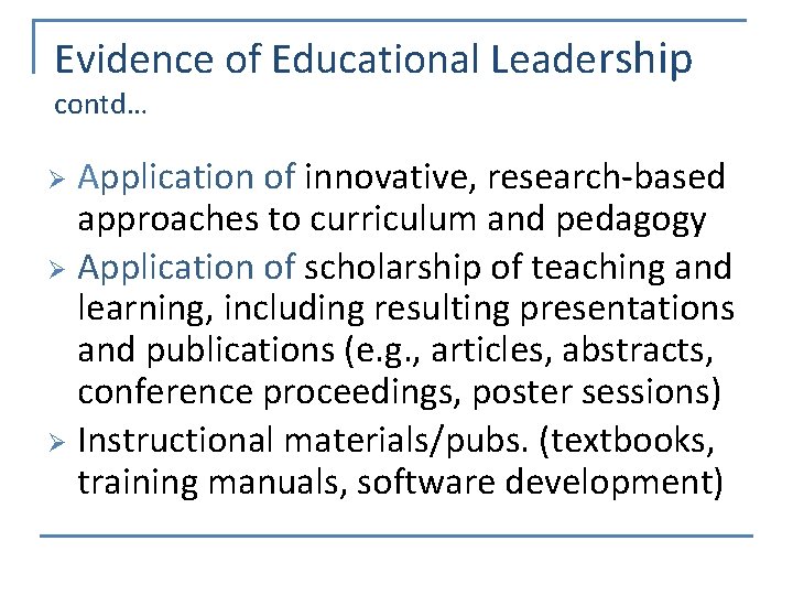 Evidence of Educational Leadership contd… Application of innovative, research-based approaches to curriculum and pedagogy