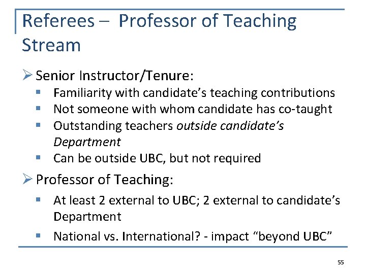 Referees – Professor of Teaching Stream Ø Senior Instructor/Tenure: § Familiarity with candidate’s teaching