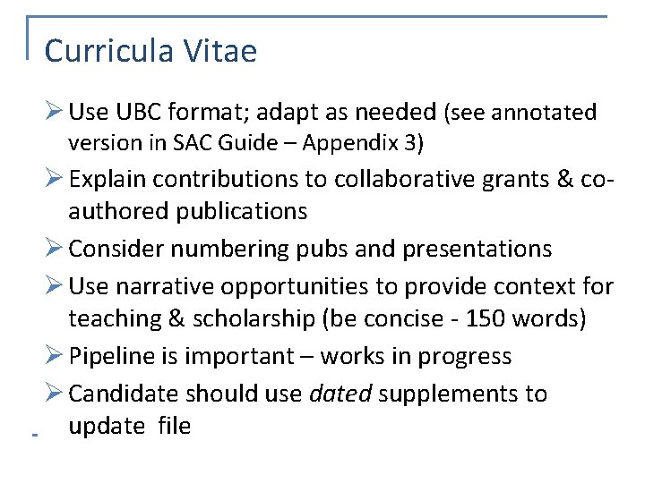 Curricula Vitae Ø Use UBC format; adapt as needed (see annotated version in SAC