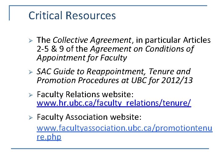 Critical Resources Ø Ø The Collective Agreement, in particular Articles 2 -5 & 9
