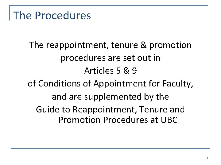 The Procedures The reappointment, tenure & promotion procedures are set out in Articles 5