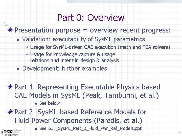 Part 0: Overview Presentation purpose = overview recent progress: n Validation: executability of Sys.