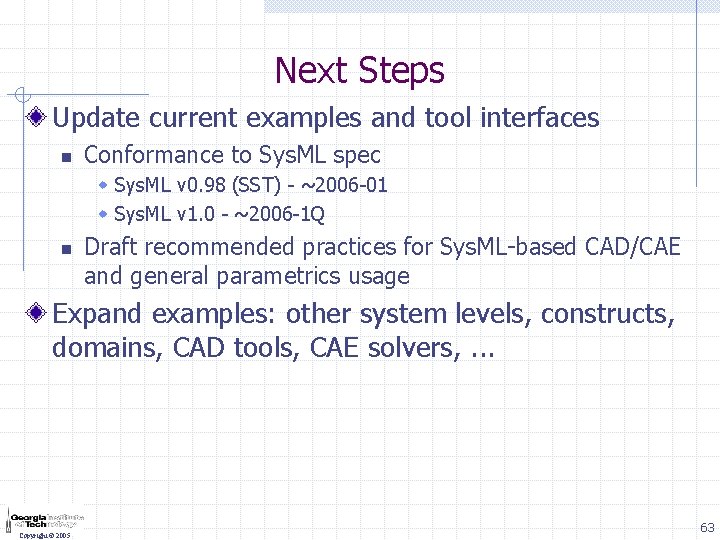 Next Steps Update current examples and tool interfaces n Conformance to Sys. ML spec