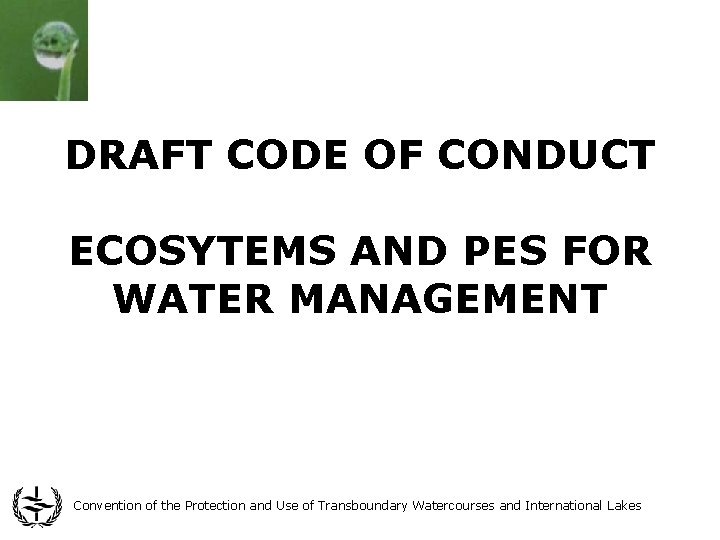 DRAFT CODE OF CONDUCT ECOSYTEMS AND PES FOR WATER MANAGEMENT Convention of the Protection