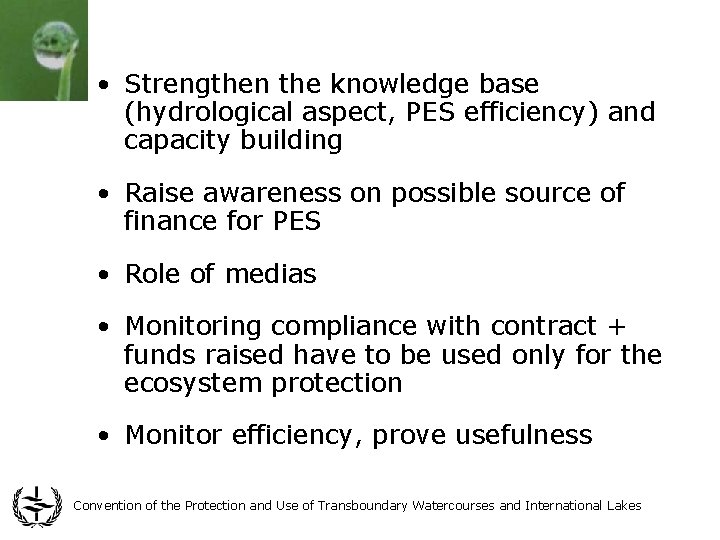  • Strengthen the knowledge base (hydrological aspect, PES efficiency) and capacity building •