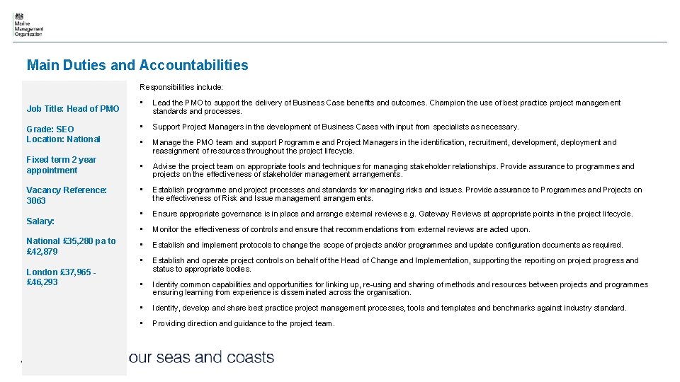 Main Duties and Accountabilities Responsibilities include: Job Title: Head of PMO Grade: SEO Location: Main Duties and Accountabilities Responsibilities include: Job Title: Head of PMO Grade: SEO Location: