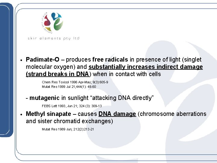 · Padimate-O – produces free radicals in presence of light (singlet molecular oxygen) and